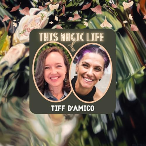 This Magic Life Episode #129: The Placenta Girl (Tiff D'Amico)