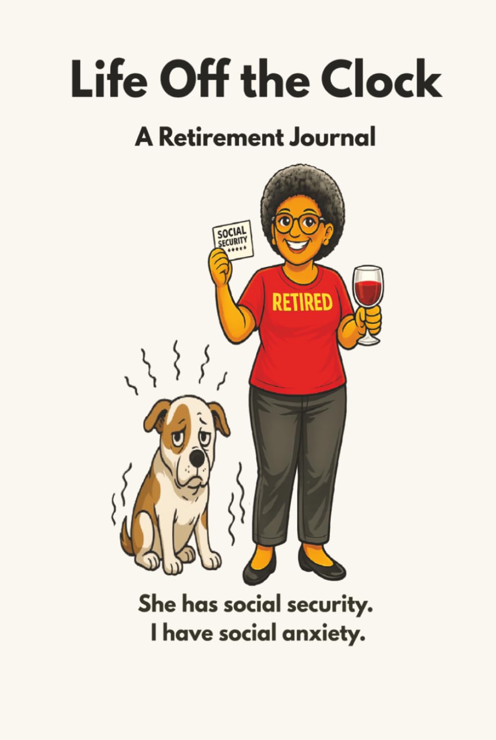 Life Off the Clock: She Has Social Security. I Have Social Anxiety.