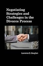 Negotiating Strategies and Challenges in the Divorce Process