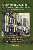 A Smyrneika Lexicon: The Language of Smyrna (Izmir, Turkey) Explained and Illustrated 1463202512 Book Cover