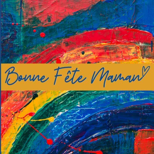Bonne Fête Maman: Cadeau idéal fête des mères - Livre à compléter + Chéquier / Bons à découper - Journal de gratitude à personnaliser pour offrir - ... magnifiques pages en couleur (French Edition)