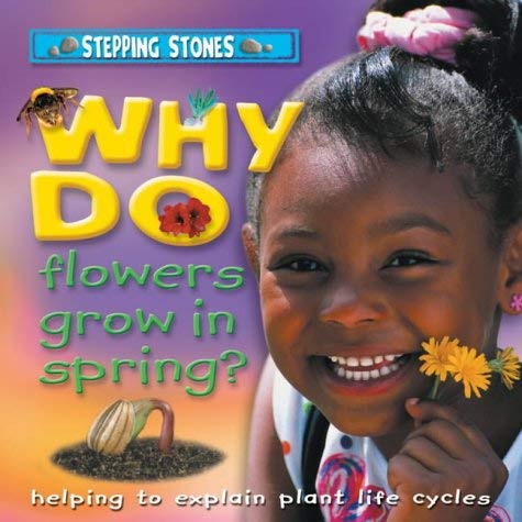 Why Do Flowers Grow in Spring?: Helping to Explain Plant Life Cycles ...