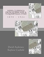 News Clippings from Hurricane & Toquerville, Utah: 1858 - 1924 1508443084 Book Cover