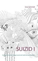 Suizid I: Einige mehr oder weniger erotische Gedichte und Baladen 373479191X Book Cover