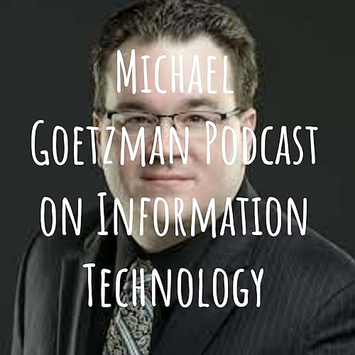 Michael Goetzman Podcast on Information Technology Titelbild