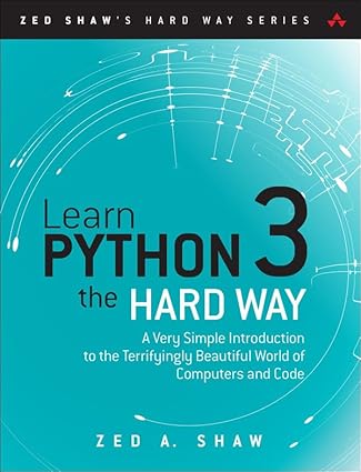 Learn Python 3 the Hard Way: A Very Simple Introduction to the ...