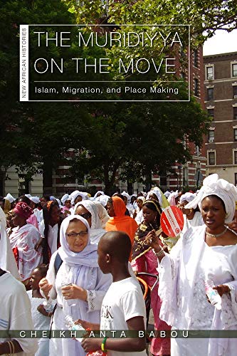 The Muridiyya On The Move: Islam, Migration, And Place Making (New African Histories) #TOP27