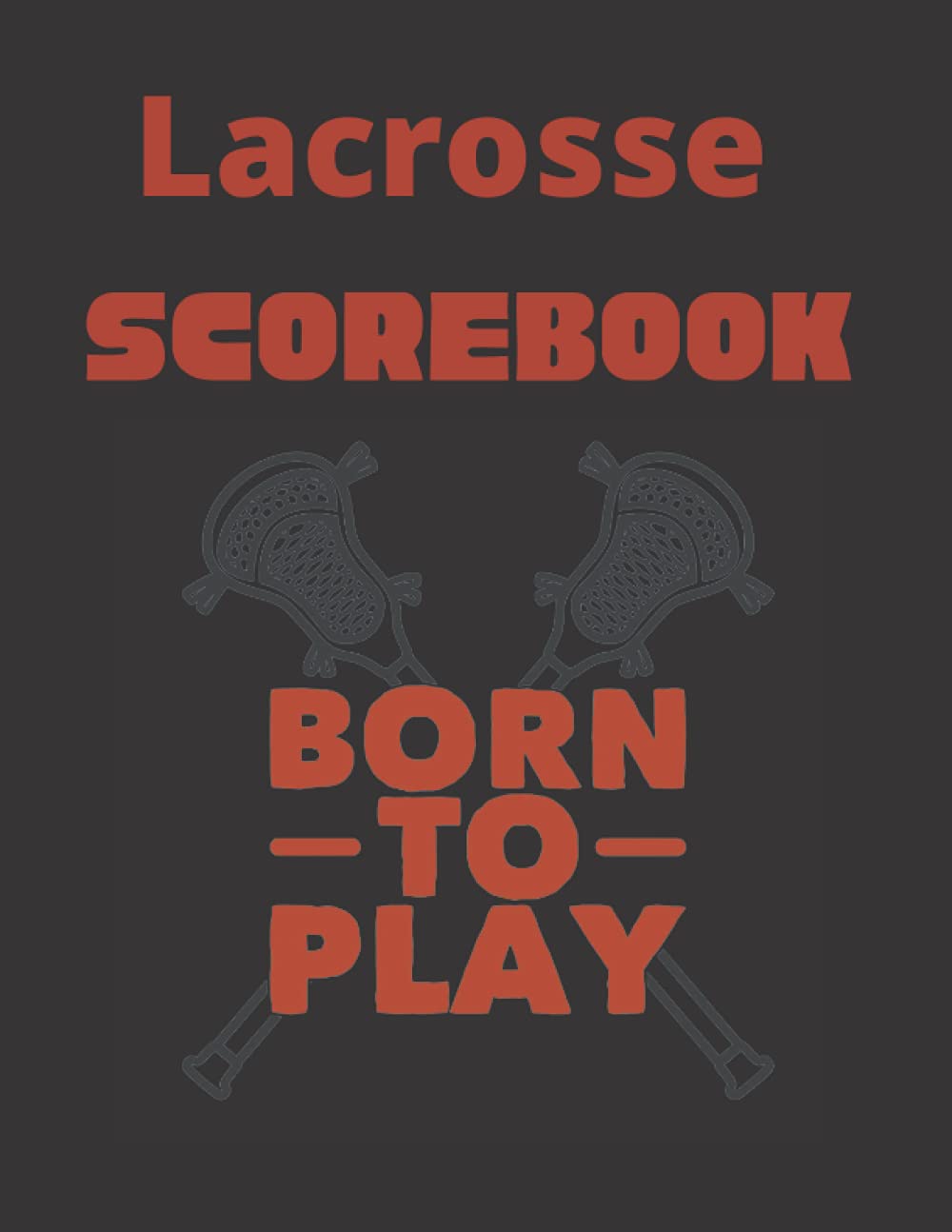 Lacrosse Scorebook : 120 pages of Score Pads for Scorekeeping: best gift for a lacrosse lover Paperback – Large Print