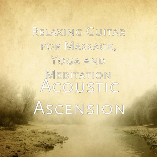 Play Acoustic Ascension by Relaxing Guitar for Massage, Yoga and