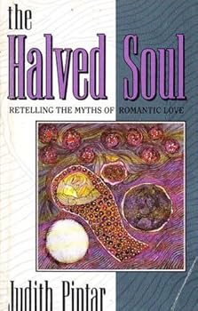 Paperback The Halved Soul: Retelling the Myths of Romantic Love Book