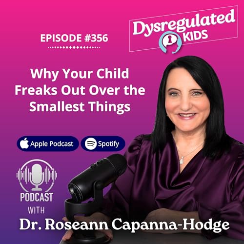 356: Why Your Child Freaks Out Over the Smallest Things