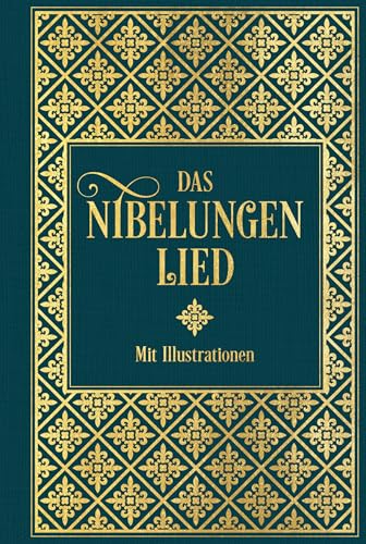 Das Nibelungenlied: Mit Illustrationen Von Julius Schnorr Von Carolsfeld Und Eugen Neureuther: Leinen Mit Goldprägung