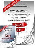 Technischer Betriebswirt Projektarbeit + Präsentation IHK Make or Buy Outsourcing + 600 Themenvorschläge