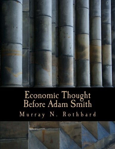 Economic Thought Before Adam Smith (Large Print Edition): An Austrian Perspective on the History of Economic Thought, Volume 1