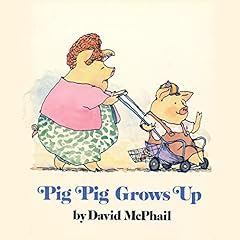 Pig Pig Grows Up Audiolibro Por Daivd McPhail arte de portada