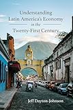 Understanding Latin America's Economy in the Twenty-First Century
