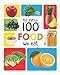 My First 100 Food We Eat