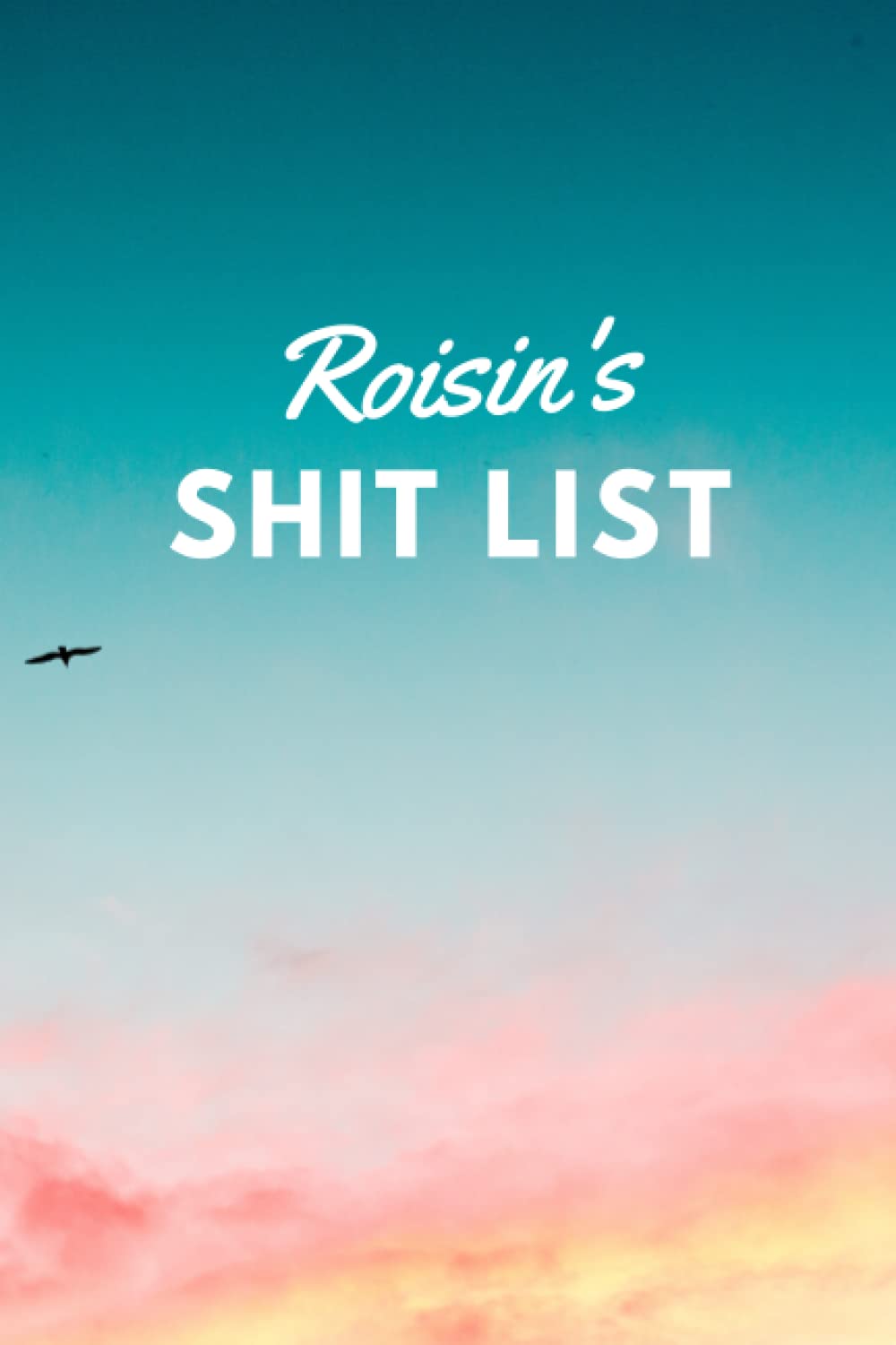 Roisin's Shit List: Personalised Name Journal for Roisin - Lined Notebook Birthday Present for Roisin - 6x9 inches - 110 pages