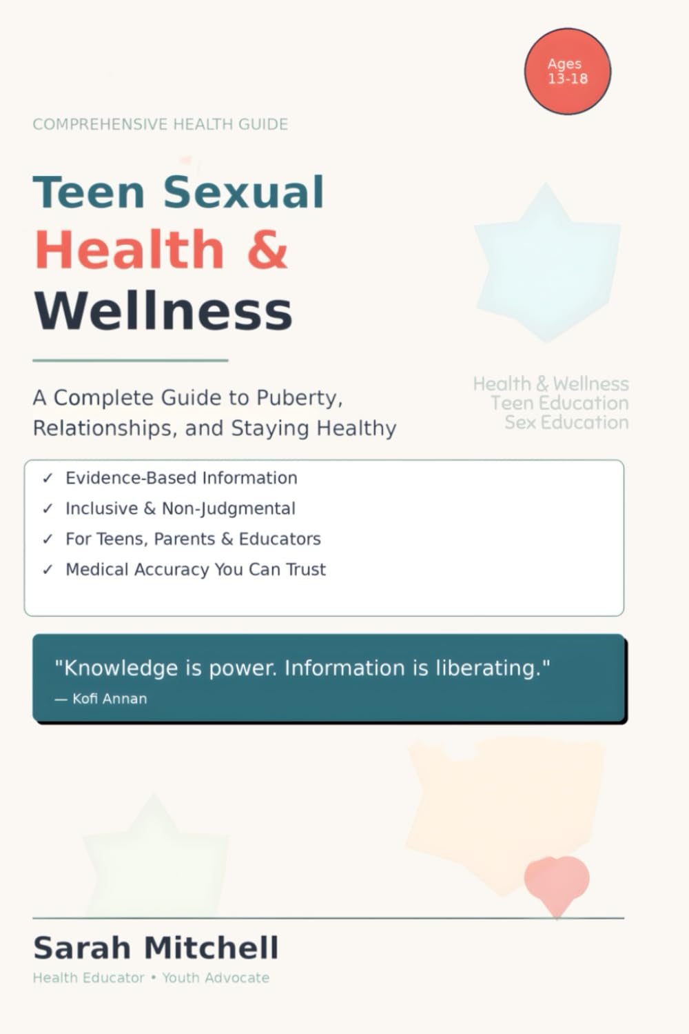 Teen Sexual Health & Wellness: A Complete Guide to Puberty, Relationships, and Staying Healthy: Everything Teens Need to Know About Their Bodies, Boundaries, and Healthy Relationships