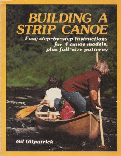 Building a Strip Canoe : Easy Step-by-Step Inst... 0899330002 Book Cover
