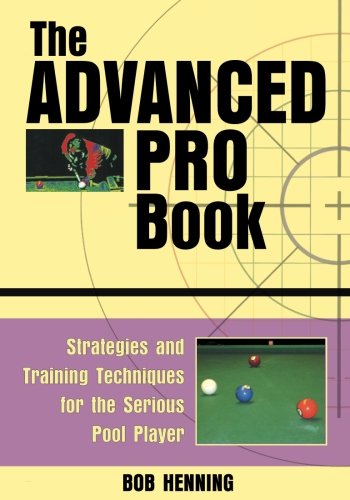 The Advanced Pro Book: Strategies and Training Techniques for the Serious Pool Player
