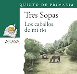  Blíster \" Los caballos de mi tío \" 5º de Primaria (Literatura Infantil (6-11 Años) - Plan Lector Tres Sopas (Castellano)) - 9788466747912