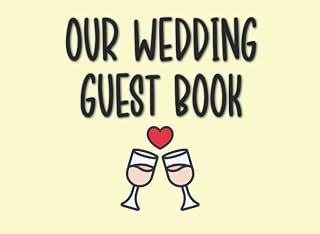 Our Wedding Guest Book: 8.2 x 6 Registry Book With Pre-Printed Templates For Invitations I Personalisable Guest Books For Wedding And Marriage Ceremony