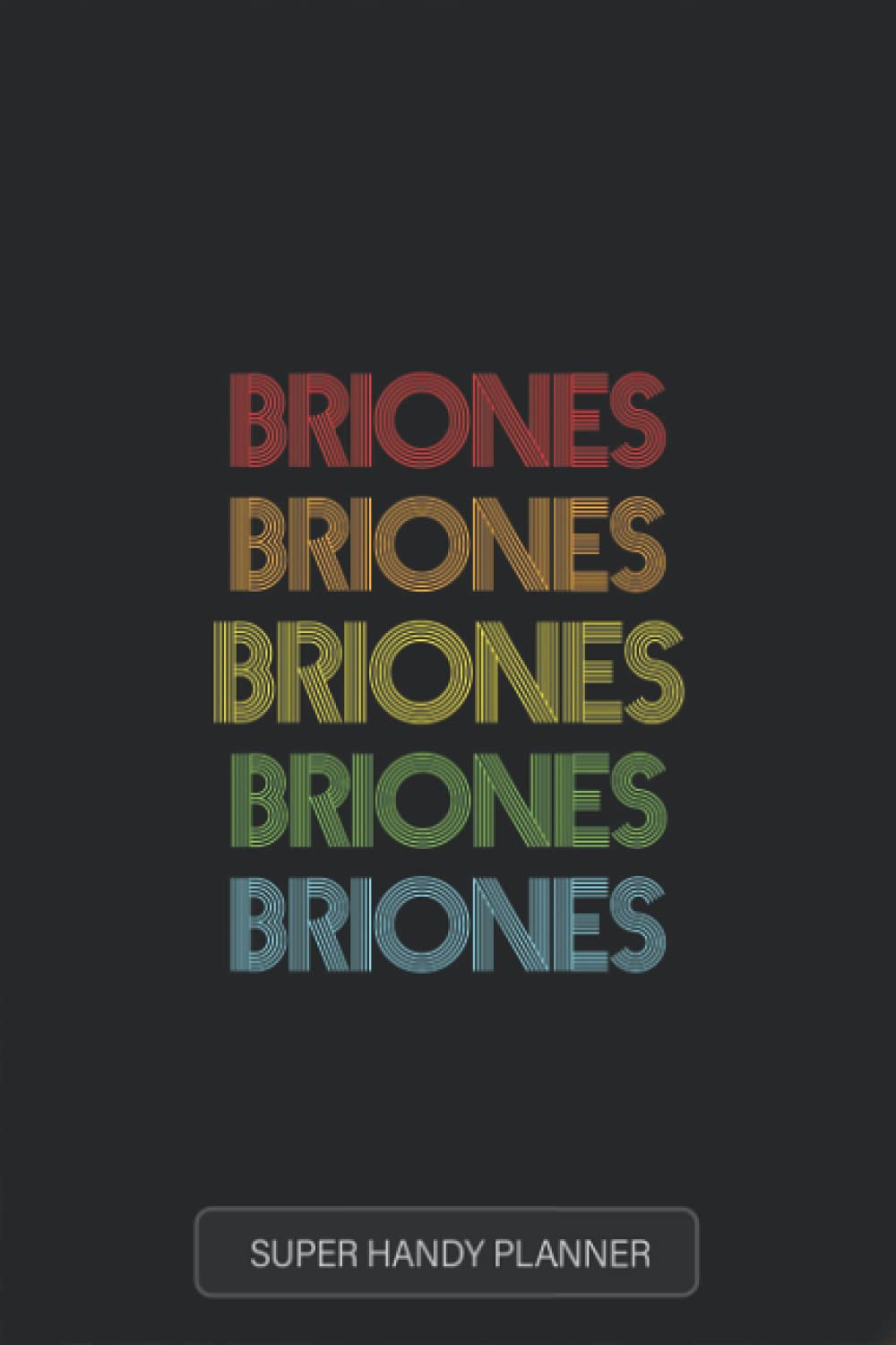 Briones: Briones Name Custom Gift Planner Calendar Notebook Journal