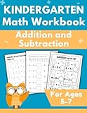Kindergarten Math Workbook: Addition and Subtraction Practice to Build Confidence for Ages 5–7 (Math Foundations)