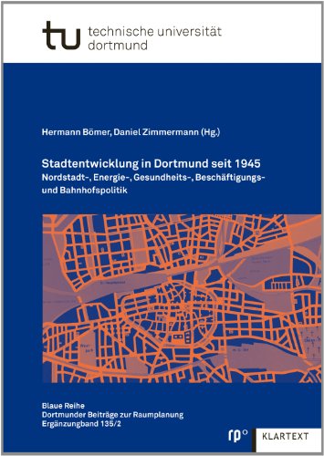 Stadtentwicklung in Dortmund seit 1945: Nordstadt-, Energie-, Gesundheits-, Beschäftigungs- und Bahnhofspolitik