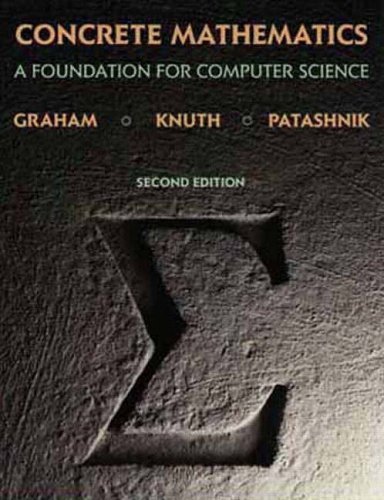Concrete Mathematics: Foundation for Computer Science by