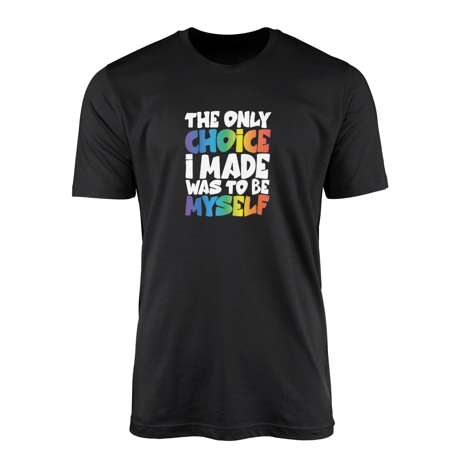 The Only Choice I Made was to Be Myself T-Shirt Top Tee - Rainbow Gay Pride Parade Queer LGBTQ Festival Mens Womens Unisex Fashion Clothing Clothes Gift (5XL, Black)