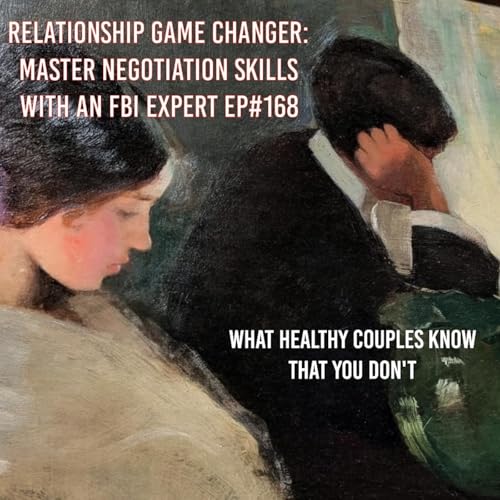 RELATIONSHIP GAME CHANGER: MASTER NEGOTIATION SKILLS WITH AN FBI EXPERT