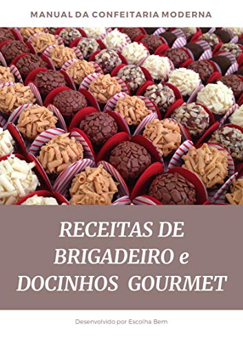Receitas de Brigadeiro e Docinhos Gourmet Lucrativos: As melhores Receitas que fazem sucesso nas fes