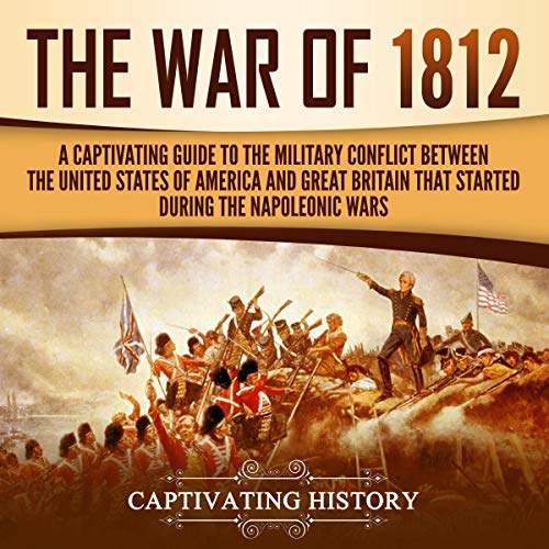The War of 1812 by Captivating History episode artwork
