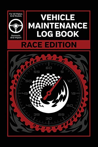 Vehicle Maintenance Log Book: Race Edition Service and Repair Record Book For All