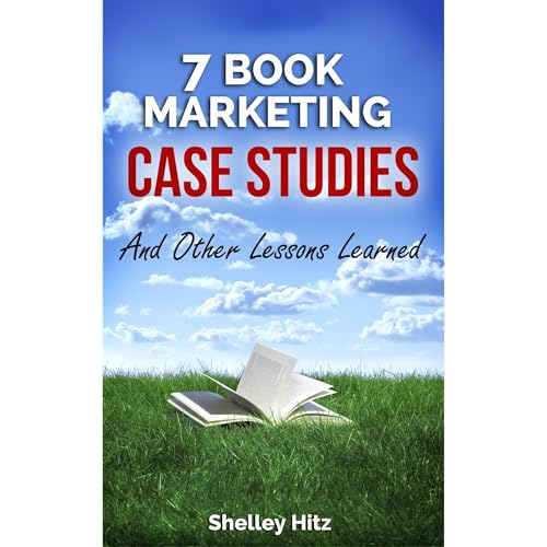 7 Book Marketing Case Studies And Other Lessons Learned by Shelley Hitz episode artwork