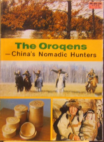 The Oroqens: China's Nomadic Hunters