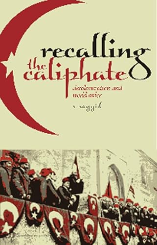 Recalling the Caliphate: Decolonisation and World