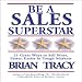 Be a Sales Superstar: 21 Great Ways to Sell More, Faster, Easier in Tough Markets