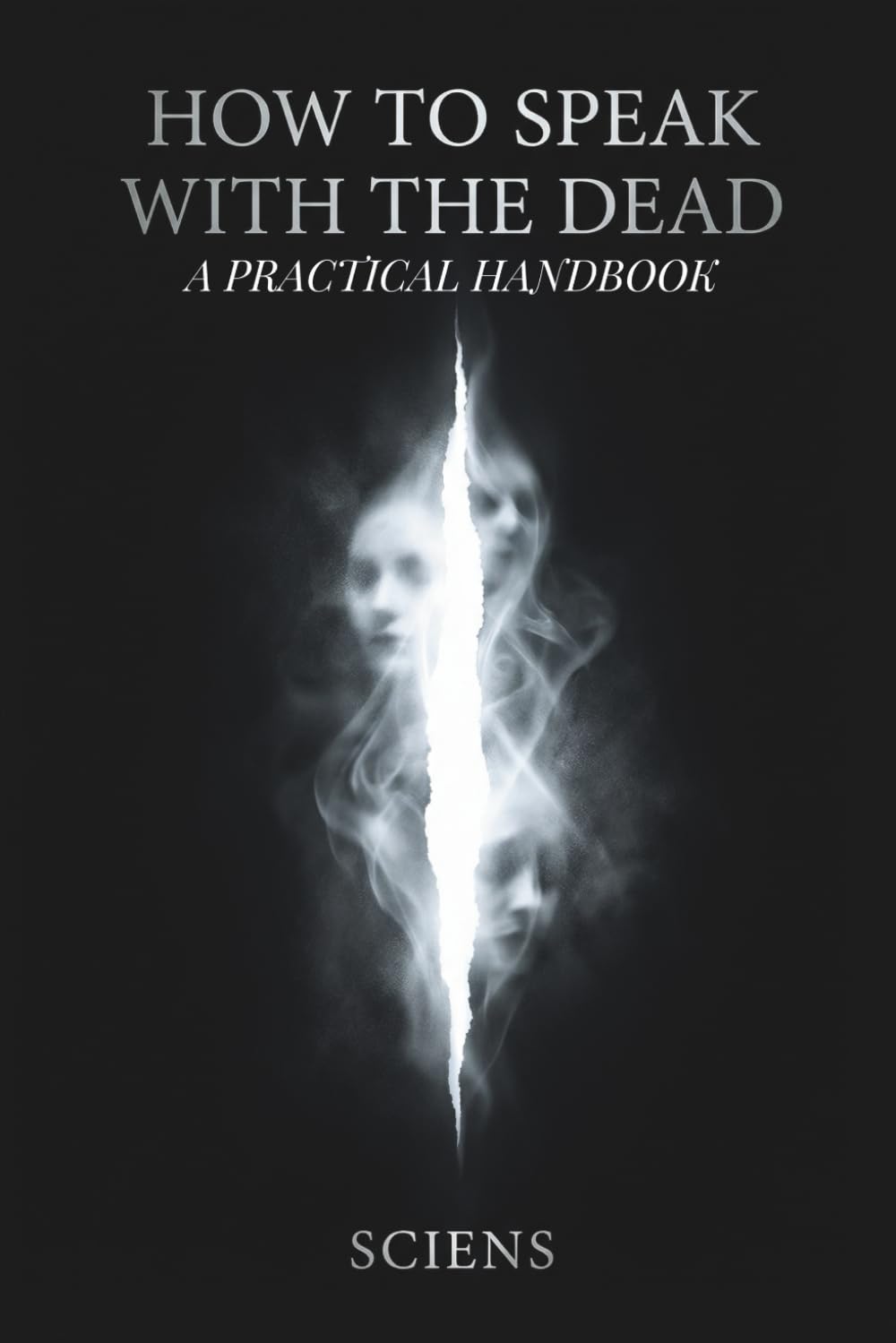 HOW TO SPEAK WITH THE DEAD: A Practical Guide to Spirit Communication
