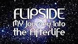 Flipside: A Journey Into the Afterlife