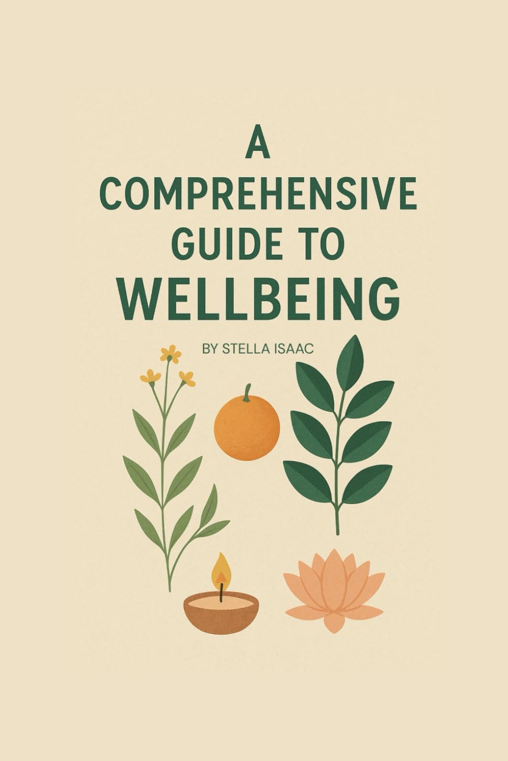 A Comprehensive Guide to Wellbeing: Your Step-by-Step Guide to a Healthier, Happier, and Balanced Life