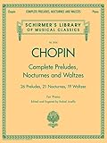 klaviernoten moderne klassik Frederic Chopin Complete Preludes, Nocturnes And Waltzes Updated Edi: Songbook für Klavier: 26 Preludes, 21 Nocturnes, 19 Waltzes for Piano (Schirmer's Library of Musical Classics)