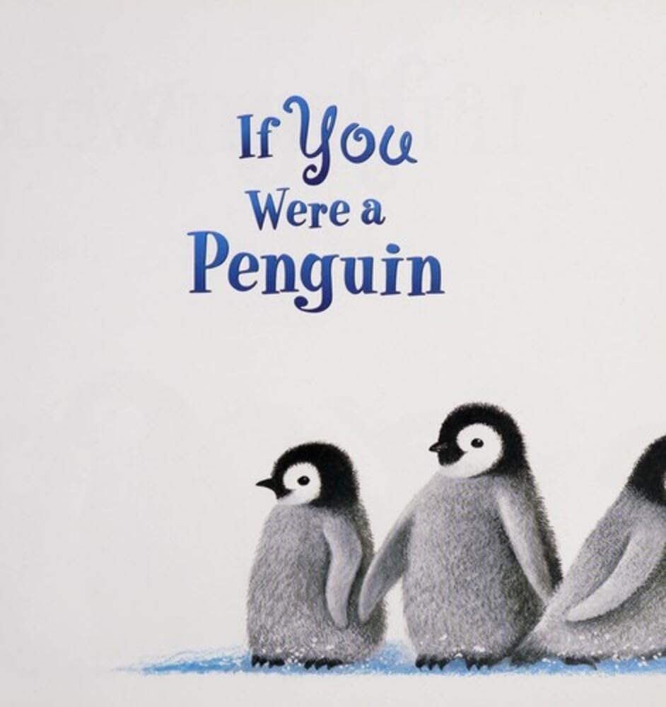 If You Were a Penguin: A Breathtaking Rhyming Picture Book About Penguins for Kids