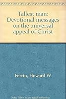 Tallest man: Devotional messages on the universal appeal of Christ B00070V1JM Book Cover