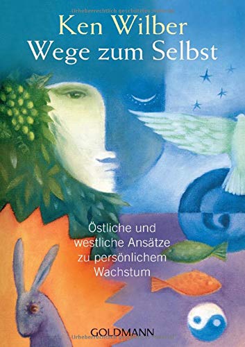 Wege zum Selbst: Östliche und westliche Ansätze zu persönlichem Wachstum Wege zum Selbst: Östliche und westliche Ansätze zu persönlichem Wachstum