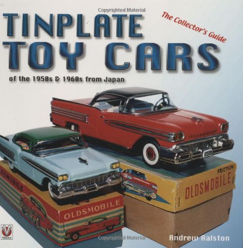 Tinplate Toy Cars: Of the 1950s & 1960s from Japan: The Collector's Guide