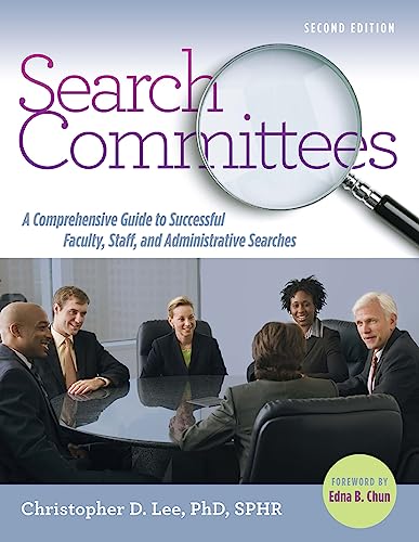 Search Committees: A Comprehensive Guide to Successful Faculty, Staff, and Administrative Searches