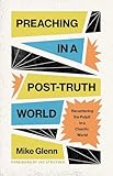Preaching in a Post-Truth World: Recentering the Pulpit in a Chaotic World